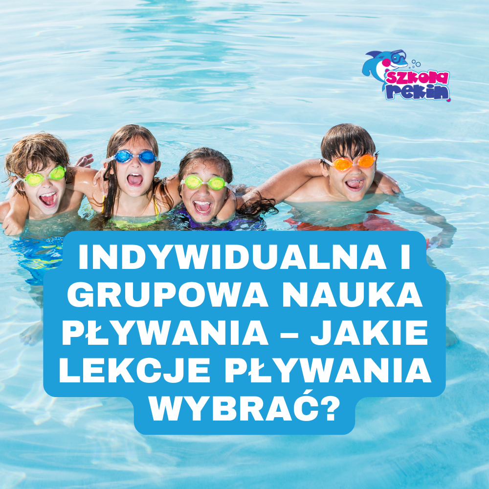 Indywidualna i grupowa nauka pływania – Jakie lekcje pływania wybrać? 🏊‍♂️🤔